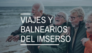 Viajes y balnearios del Imserso: requisitos, plazos y novedades