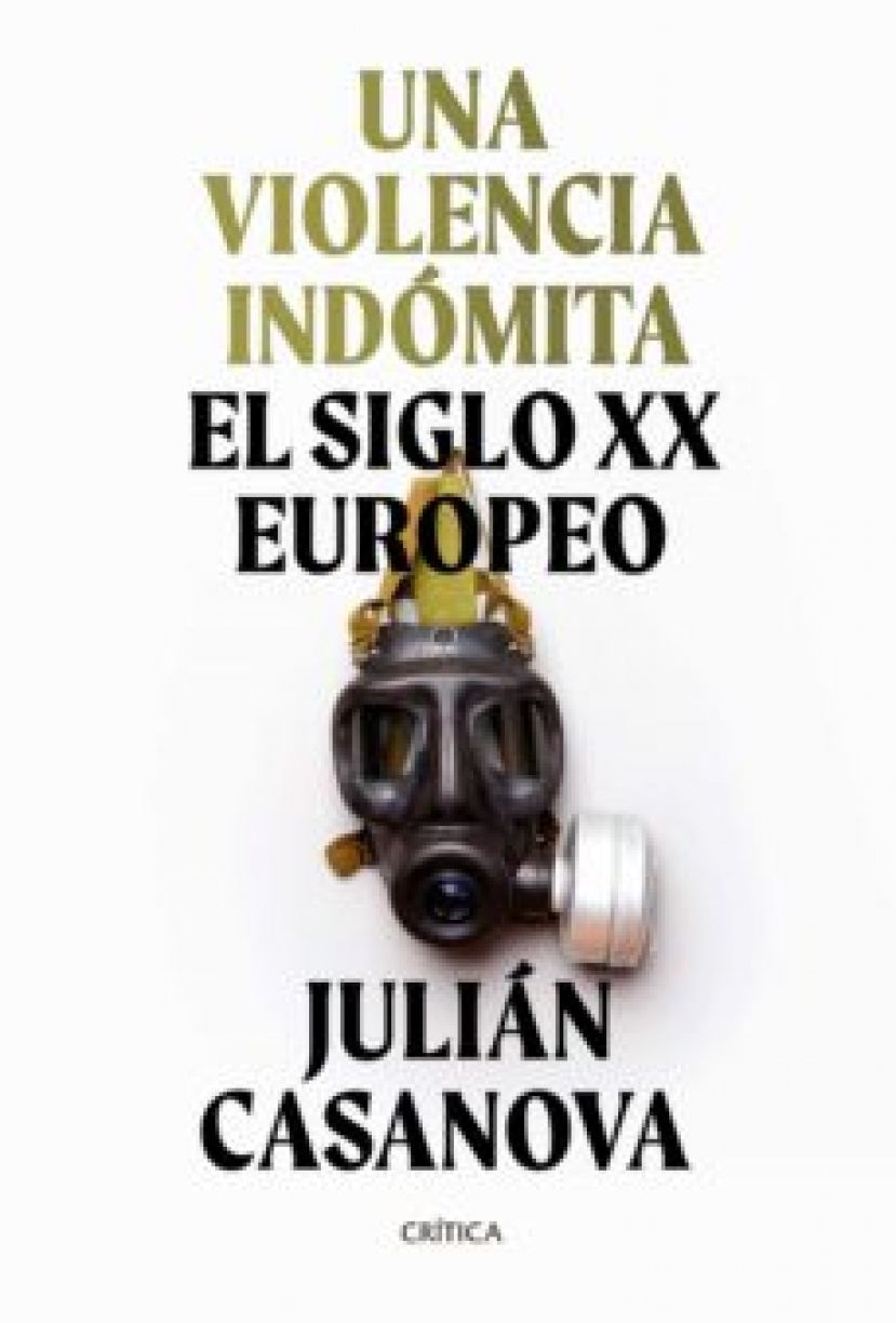 UNA VIOLENCIA INDOMITA: EL SIGLO XX EUROPEO
