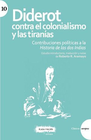 DIDEROT CONTRA EL COLONIALISMO Y LAS TIRANÍAS. CONTRIBUCIONES POL ÍTICAS A LA HISTORIA DE LAS DOS INDIAS