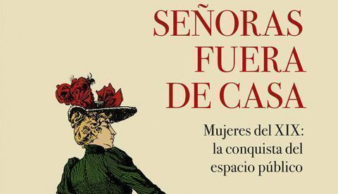 Los espacios de la sociabilidad de la mujer en el siglo XIX. A propósito del libro “Señoras fuera de casa” de Raquel Sánchez